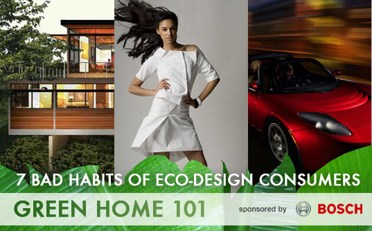 green home 101, bad habits of eco-consumers, green design, sustainable design, waste reduction, energy efficiency, sustainable transportation, green design critique
