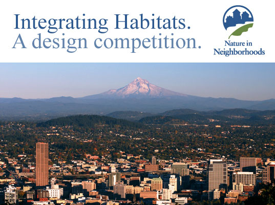 ‘integrating habitats, nature in neighborhoods, design competition, urban planning, sustainable design, built environment, nature, juried competition, Portland, Oregon, Metro